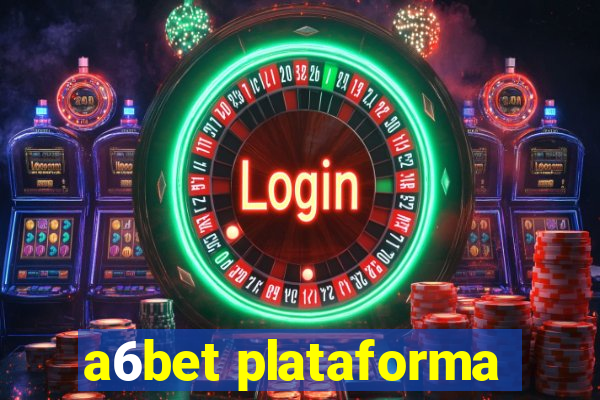 a6bet plataforma